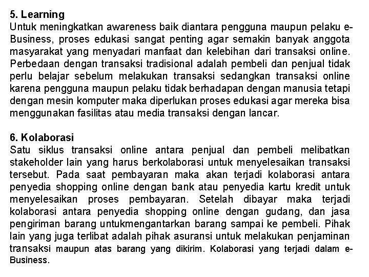 5. Learning Untuk meningkatkan awareness baik diantara pengguna maupun pelaku e. Business, proses edukasi