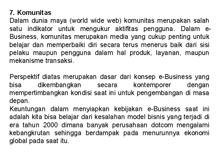 7. Komunitas Dalam dunia maya (world wide web) komunitas merupakan salah satu indikator untuk