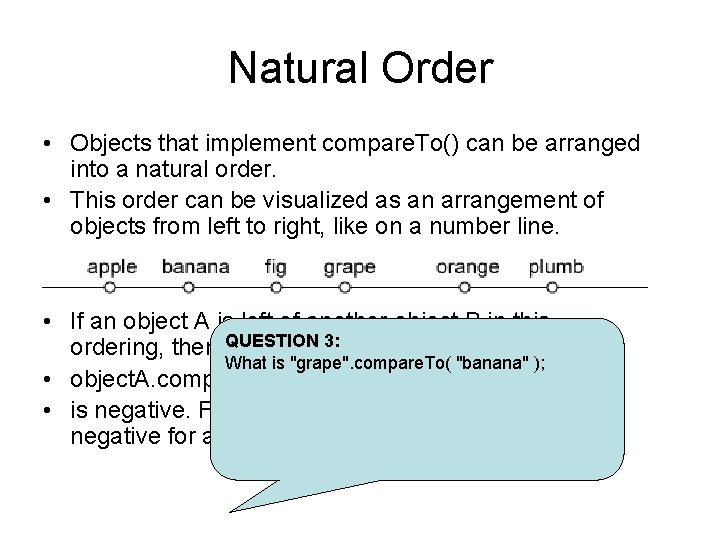 Natural Order • Objects that implement compare. To() can be arranged into a natural