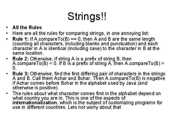 Strings!! • All the Rules • Here all the rules for comparing strings, in