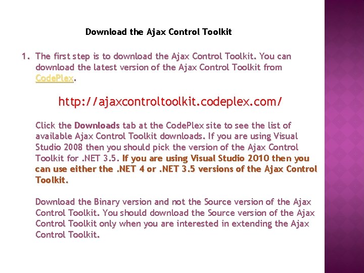 Download the Ajax Control Toolkit 1. The first step is to download the Ajax