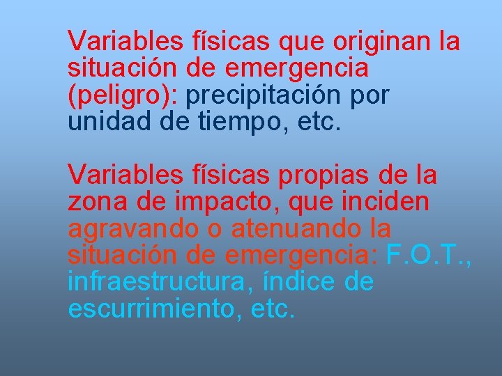 Variables físicas que originan la situación de emergencia (peligro): precipitación por unidad de tiempo,