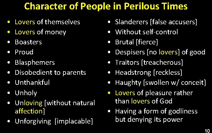 Character of People in Perilous Times • • • Lovers of themselves Lovers of