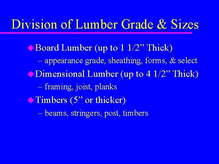 Division of Lumber Grade & Sizes u Board Lumber (up to 1 1/2” Thick)