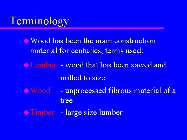 Terminology u Wood has been the main construction material for centuries, terms used: u