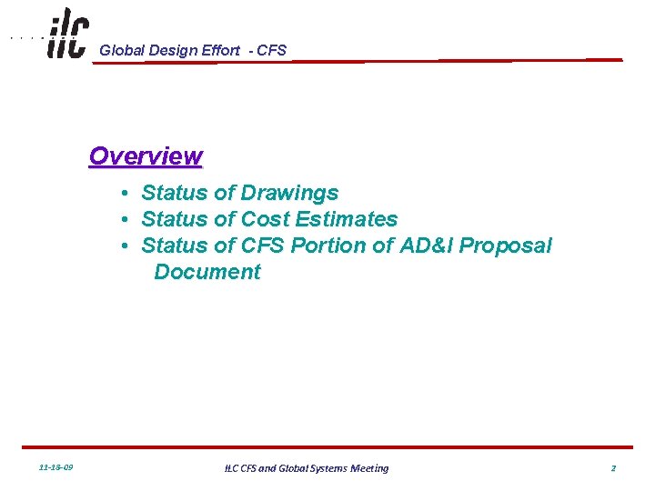 Global Design Effort - CFS Overview • Status of Drawings • Status of Cost
