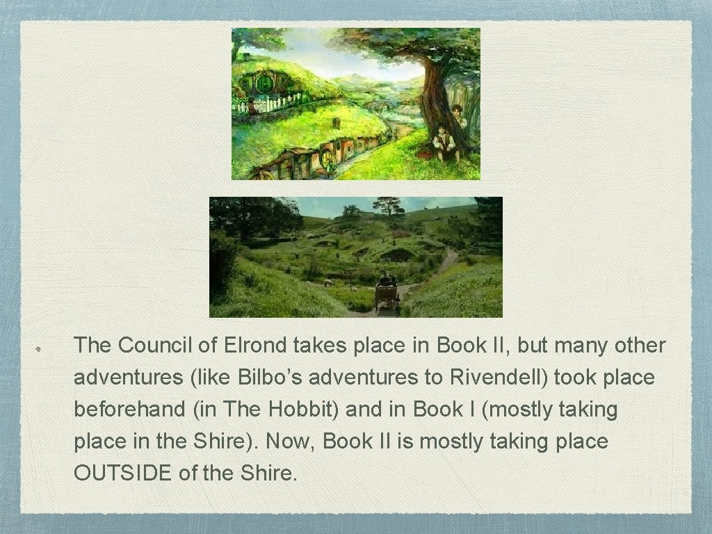 The Council of Elrond takes place in Book II, but many other adventures (like