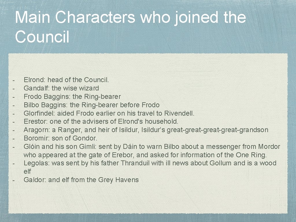 Main Characters who joined the Council - Elrond: head of the Council. Gandalf: the