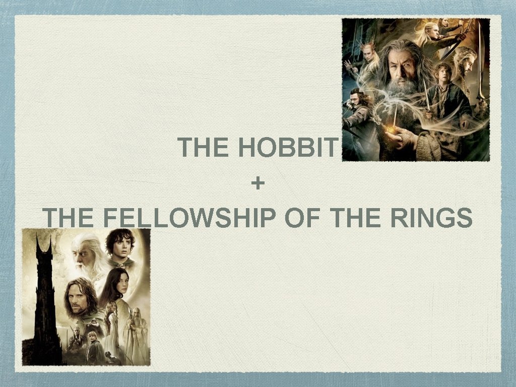 THE HOBBIT + THE FELLOWSHIP OF THE RINGS 