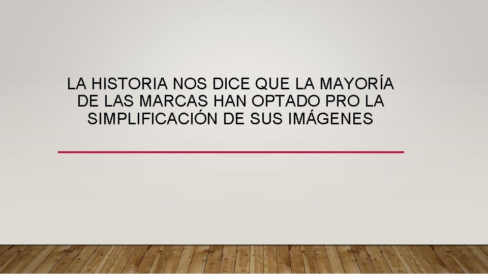 LA HISTORIA NOS DICE QUE LA MAYORÍA DE LAS MARCAS HAN OPTADO PRO LA