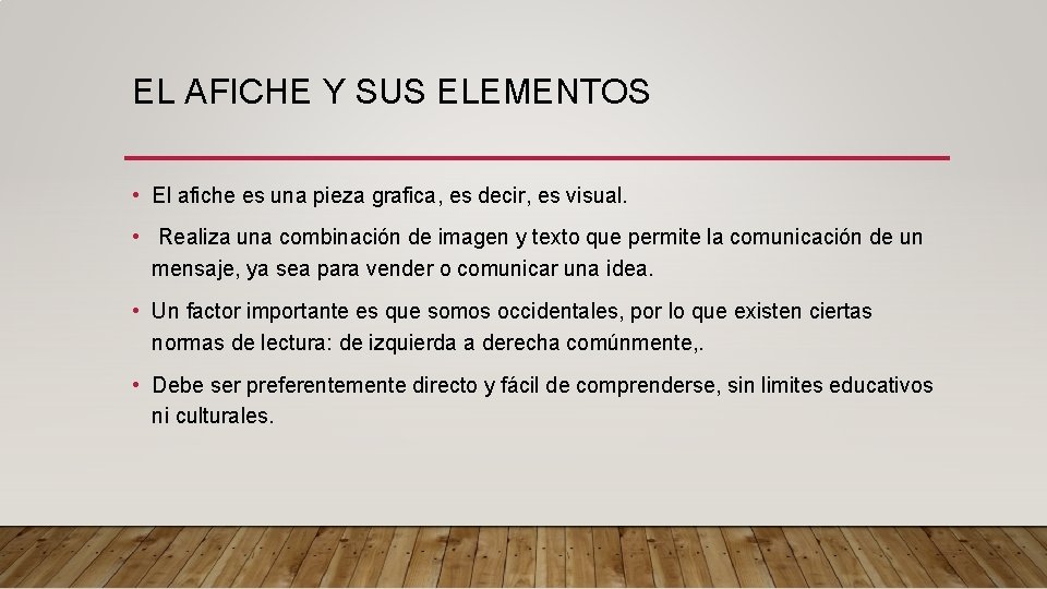 EL AFICHE Y SUS ELEMENTOS • El afiche es una pieza grafica, es decir,