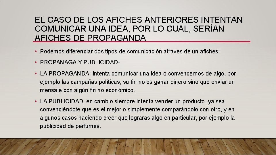 EL CASO DE LOS AFICHES ANTERIORES INTENTAN COMUNICAR UNA IDEA, POR LO CUAL, SERÍAN