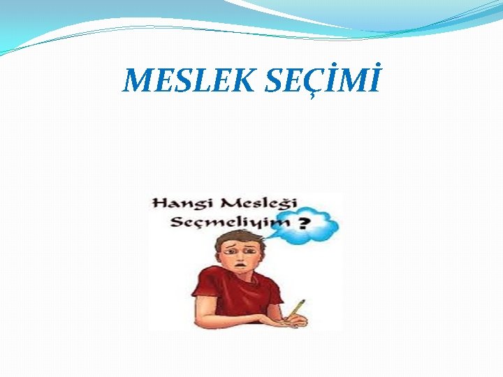 MESLEK SEÇİMİ 