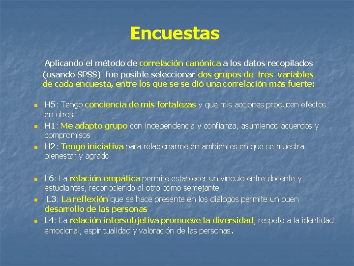 Encuestas Aplicando el método de correlación canónica a los datos recopilados (usando SPSS) fue