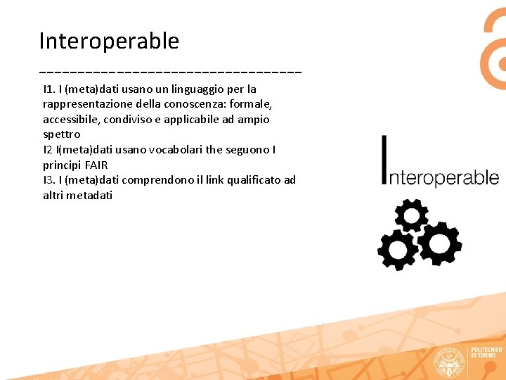Interoperable -----------------I 1. I (meta)dati usano un linguaggio per la rappresentazione della conoscenza: formale,