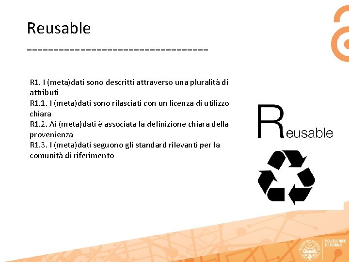 Reusable -----------------R 1. I (meta)dati sono descritti attraverso una pluralità di attributi R 1.