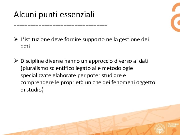 Alcuni punti essenziali -----------------Ø L’istituzione deve fornire supporto nella gestione dei dati Ø Discipline