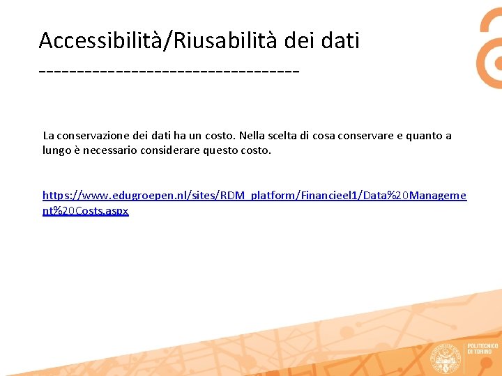Accessibilità/Riusabilità dei dati -----------------La conservazione dei dati ha un costo. Nella scelta di cosa