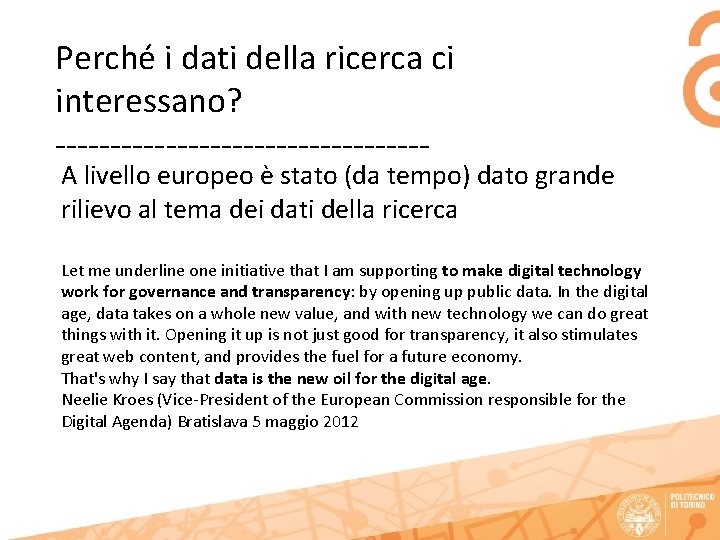 Perché i dati della ricerca ci interessano? ----------------- A livello europeo è stato (da
