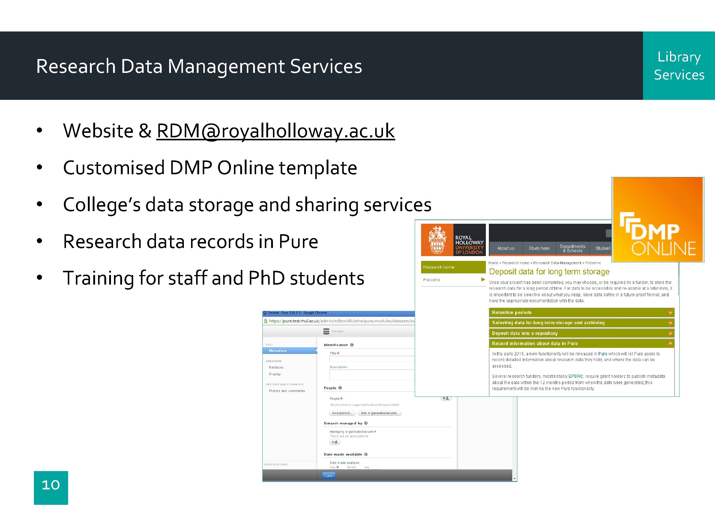 Research Data Management Services • Website & RDM@royalholloway. ac. uk • Customised DMP Online