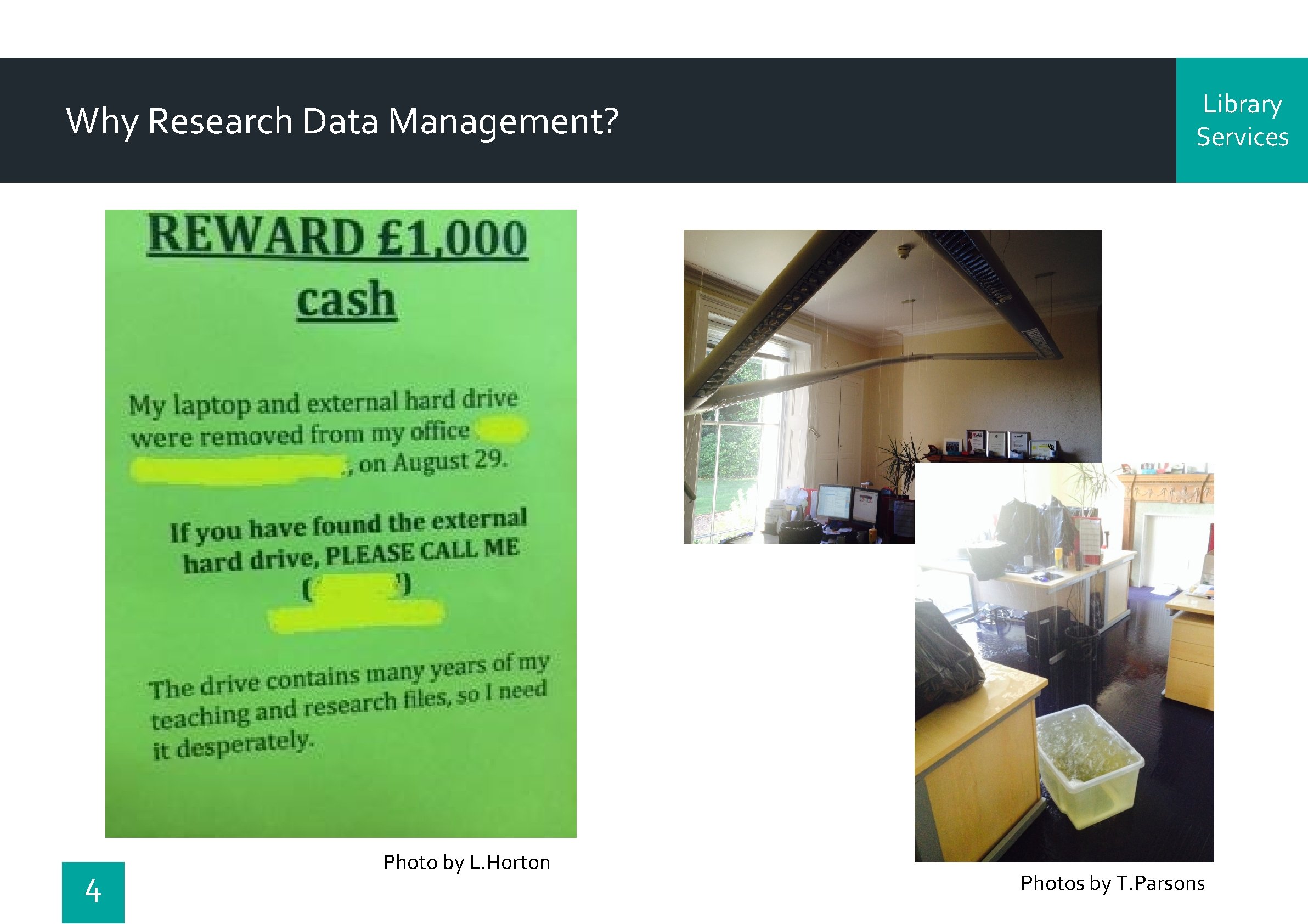 Why Research Data Management? 4 Photo by L. Horton Library Services Photos by T.