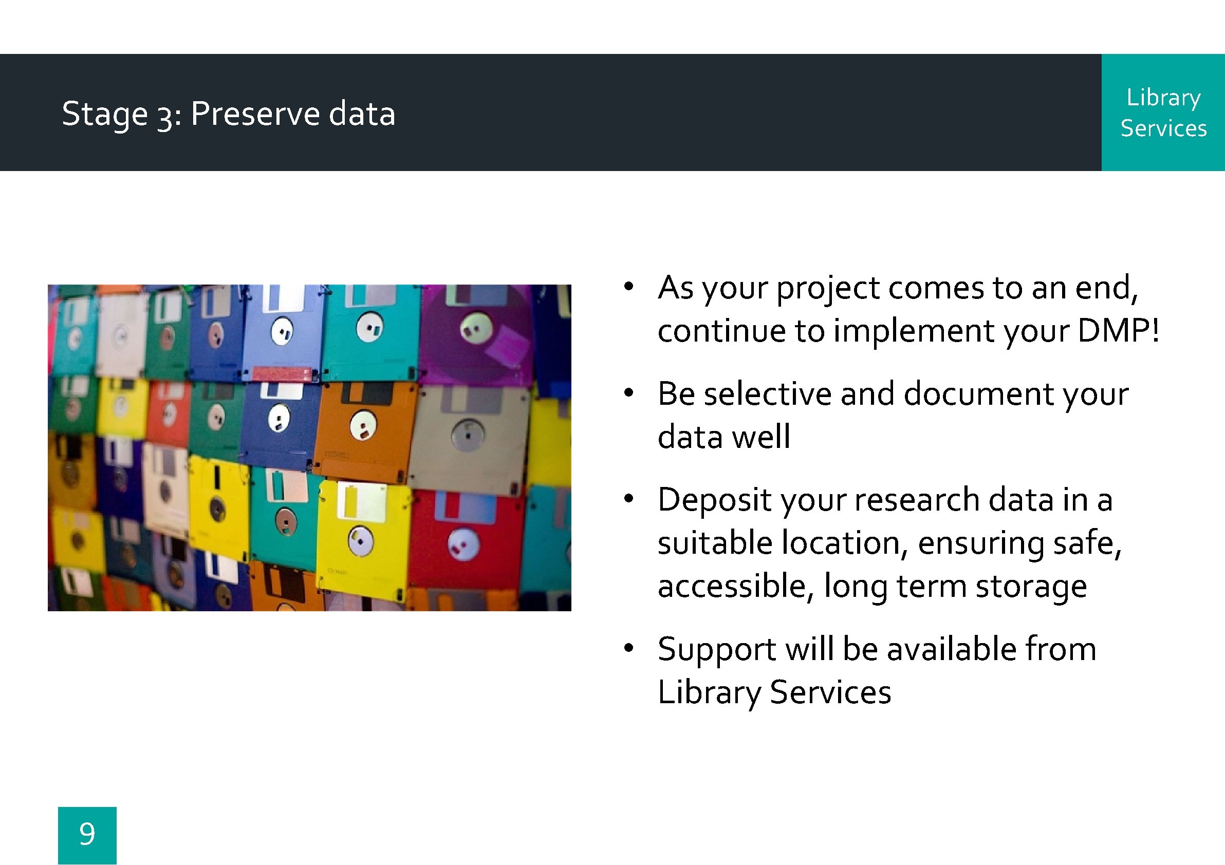 Library Services Stage 3: Preserve data • As your project comes to an end,