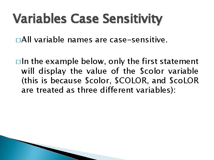 Variables Case Sensitivity � All � In variable names are case-sensitive. the example below,