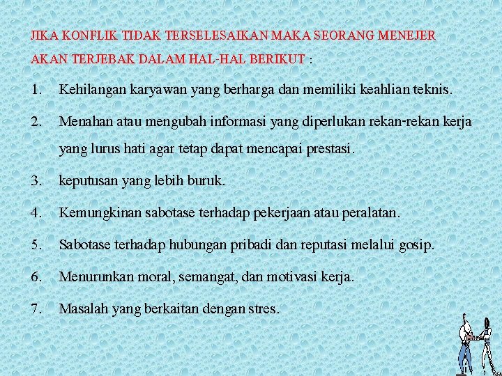 JIKA KONFLIK TIDAK TERSELESAIKAN MAKA SEORANG MENEJER AKAN TERJEBAK DALAM HAL-HAL BERIKUT : 1.