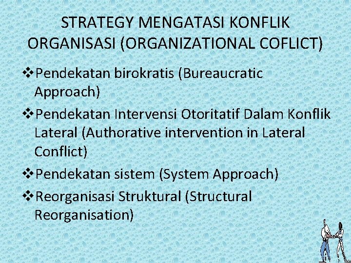 STRATEGY MENGATASI KONFLIK ORGANISASI (ORGANIZATIONAL COFLICT) v. Pendekatan birokratis (Bureaucratic Approach) v. Pendekatan Intervensi