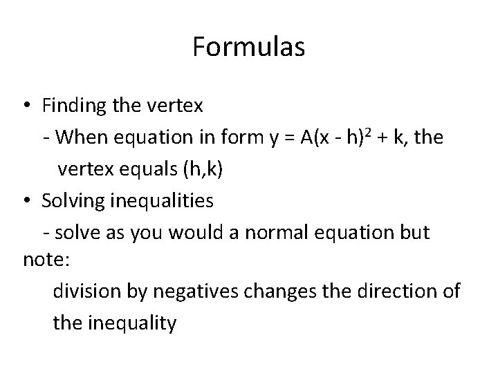 Formulas • Finding the vertex - When equation in form y = A(x -