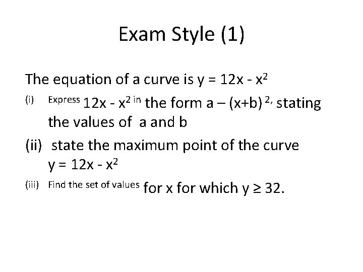 Exam Style (1) The equation of a curve is y = 12 x -