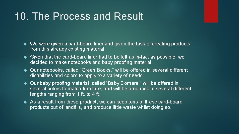 10. The Process and Result We were given a card-board liner and given the