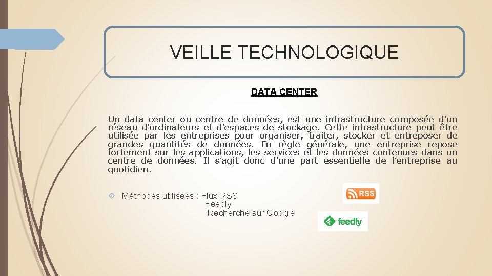 VEILLE TECHNOLOGIQUE DATA CENTER Un data center ou centre de données, est une infrastructure VEILLE TECHNOLOGIQUE DATA CENTER Un data center ou centre de données, est une infrastructure