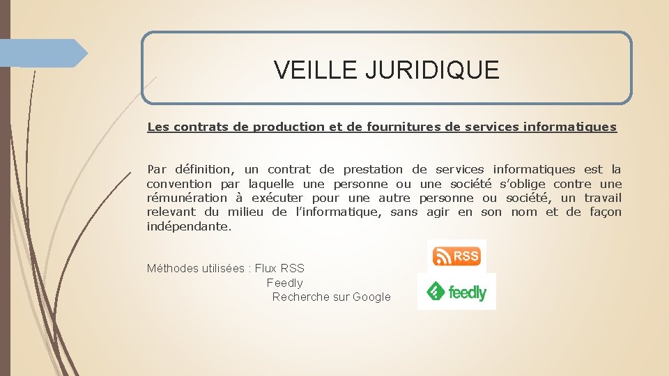 VEILLE JURIDIQUE Les contrats de production et de fournitures de services informatiques Par définition, VEILLE JURIDIQUE Les contrats de production et de fournitures de services informatiques Par définition,