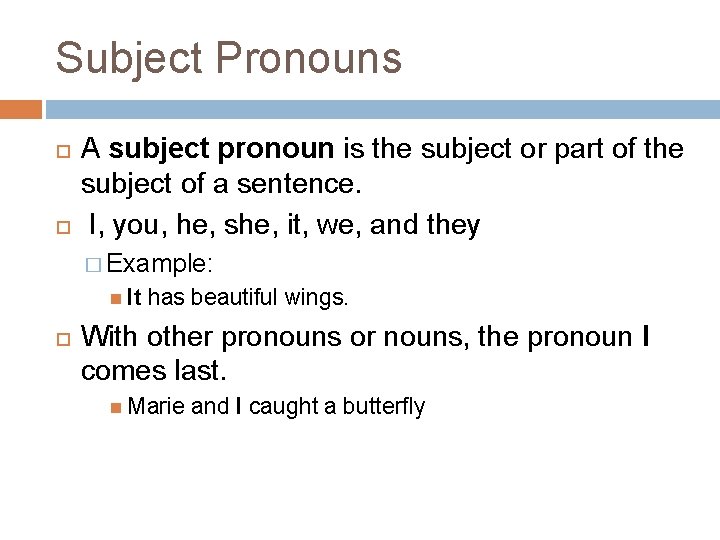 Subject Pronouns A subject pronoun is the subject or part of the subject of