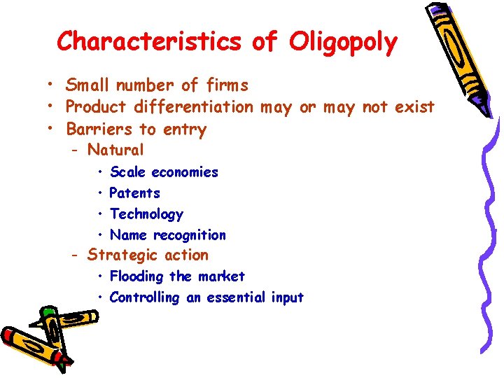 Characteristics of Oligopoly • Small number of firms • Product differentiation may or may