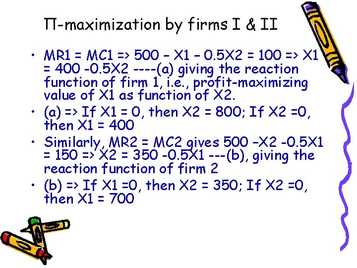Π-maximization by firms I & II • MR 1 = MC 1 => 500