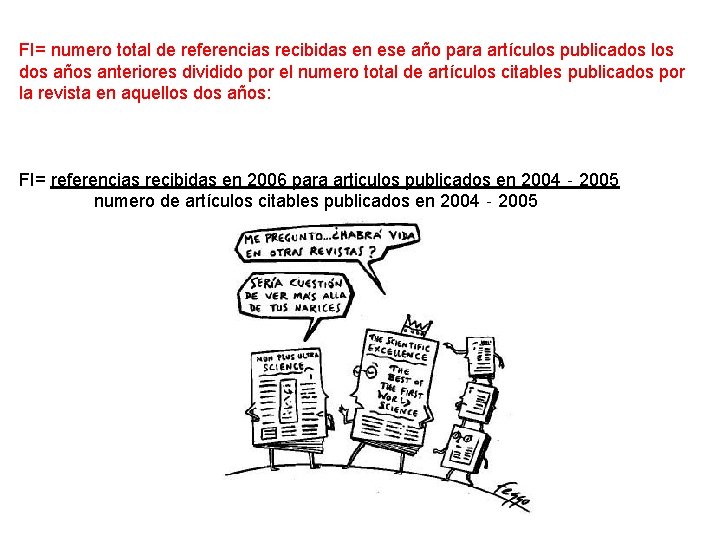 FI= numero total de referencias recibidas en ese año para artículos publicados los dos
