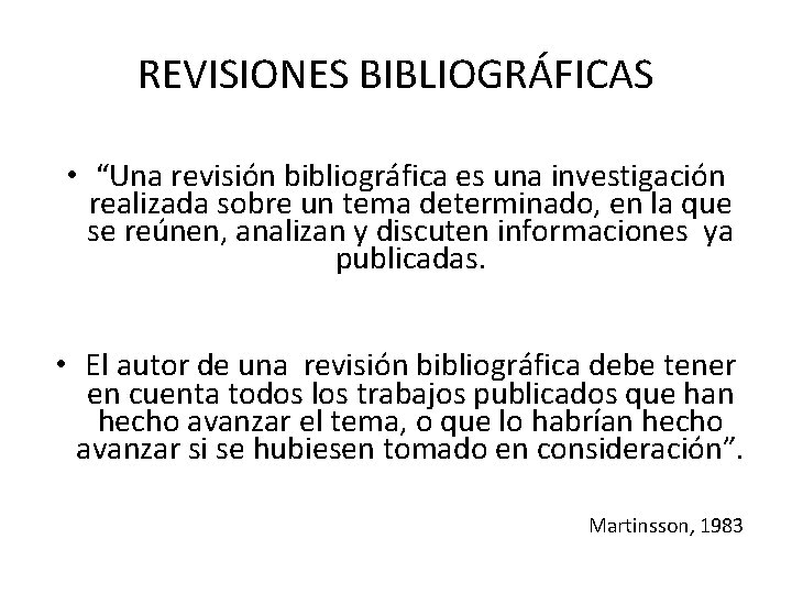 REVISIONES BIBLIOGRÁFICAS • “Una revisión bibliográfica es una investigación realizada sobre un tema determinado,