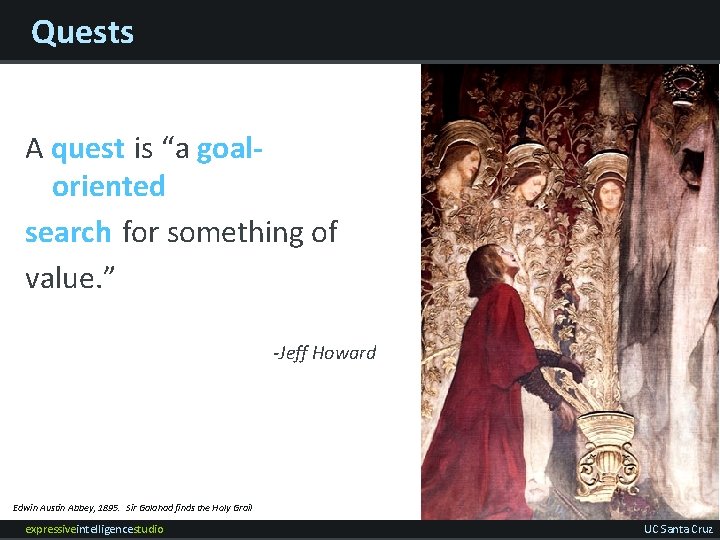 Quests A quest is “a goaloriented search for something of value. ” -Jeff Howard