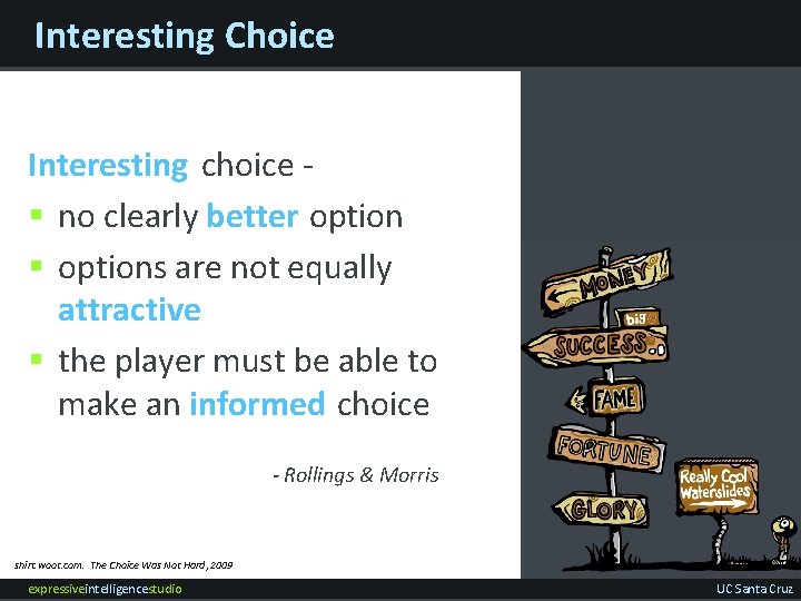 Interesting Choice Interesting choice § no clearly better option § options are not equally