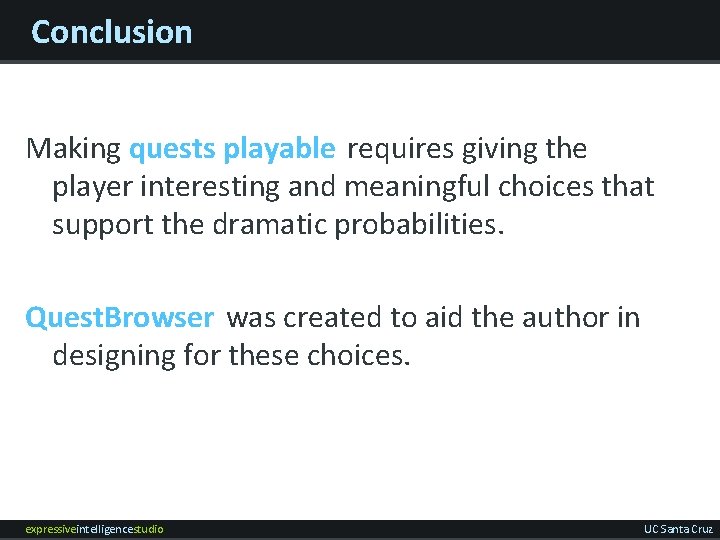 Conclusion Making quests playable requires giving the player interesting and meaningful choices that support