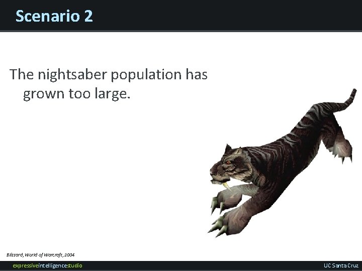 Scenario 2 The nightsaber population has grown too large. Blizzard, World of Warcraft, 2004