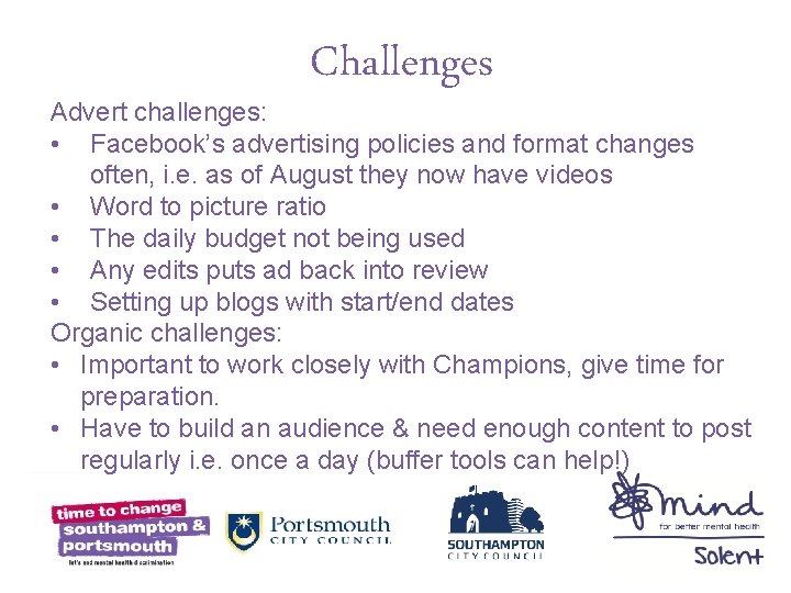 Challenges Advert challenges: • Facebook’s advertising policies and format changes often, i. e. as