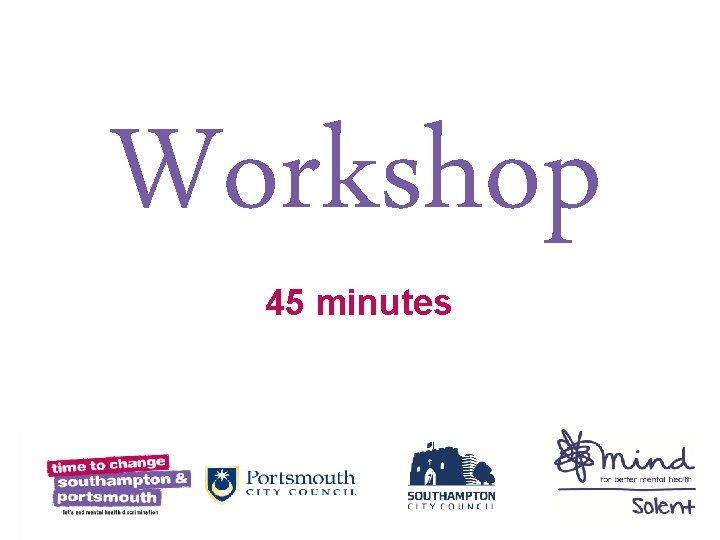 Workshop 45 minutes 