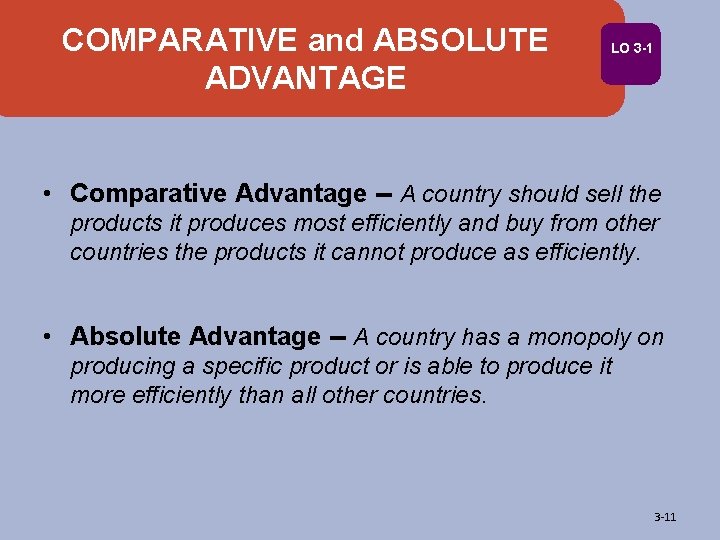 COMPARATIVE and ABSOLUTE ADVANTAGE LO 3 -1 • Comparative Advantage -- A country should