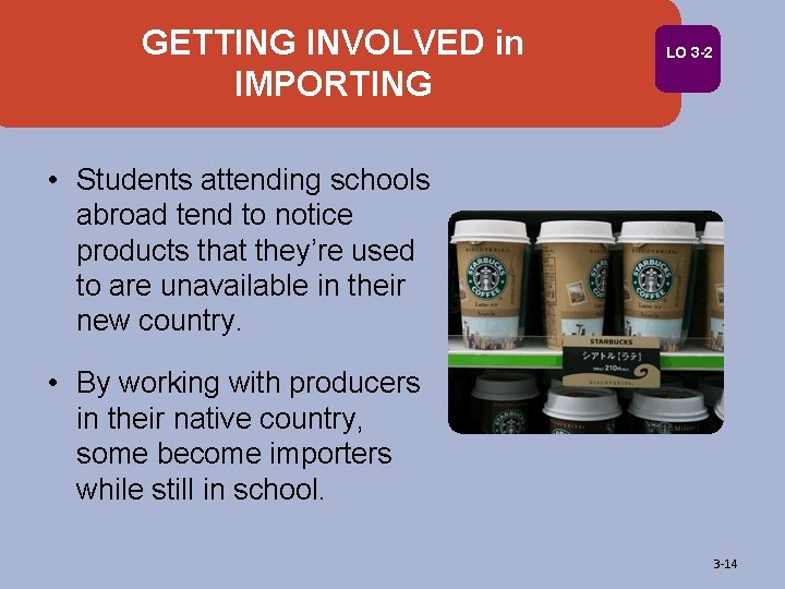 GETTING INVOLVED in IMPORTING LO 3 -2 • Students attending schools abroad tend to
