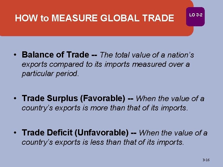 HOW to MEASURE GLOBAL TRADE LO 3 -2 • Balance of Trade -- The