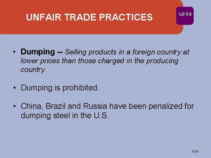 UNFAIR TRADE PRACTICES LO 3 -2 • Dumping -- Selling products in a foreign