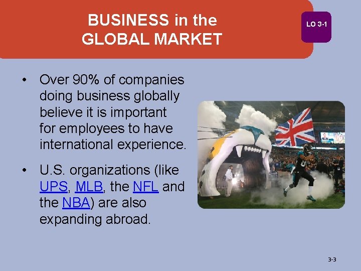 BUSINESS in the GLOBAL MARKET LO 3 -1 • Over 90% of companies doing